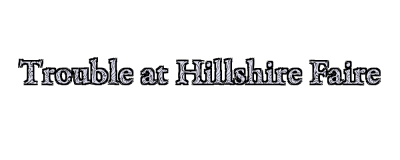 Trouble at Hillshire Faire Logo