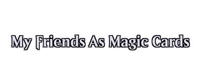 My Friends As Magic Cards Logo